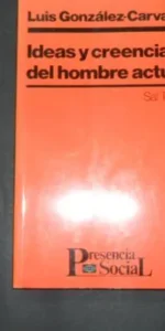 Ideas y creencias del hombre actual, Luis González-Carvajal, Ed. Sal Terrae Ideas y creencias del hombre actual, Luis González-Carvajal, Ed. Sal Terrae