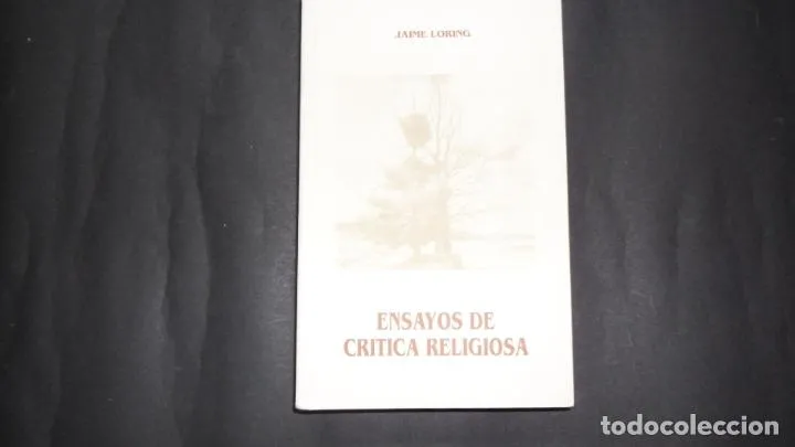 Ensayos de crítica religiosa, Jaime Loring, Ed. Arca del Ateneo Ensayos de crítica religiosa, Jaime Loring, Ed. Arca del Ateneo