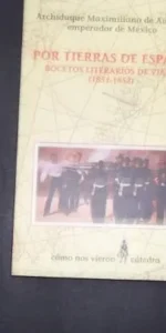 Por tierras de España, Bocetos literarios de viajes, Archiduque Maximiliano de Austria, Ed. Cátedra