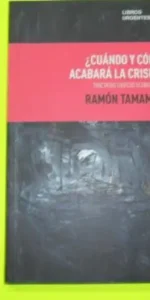 ¿Cuándo y cómo acabará la crisis?, Ramón Tamames, ed. Turpial, tapa blanda
