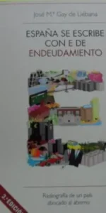 España se escribe con E de endeudamiento, José Mª Gay de Liébana, ed. Deusto, tapa blanda