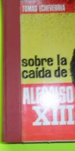 Sobre la caída de Alfonso XIII, Tomás Echeverría, ed. Católica Española, en holandesa