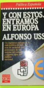 Y con estos…entramos en Europa, Alfonso Ussia, ed. Plaza Janés, tapa blanda Y con estos…entramos en Europa, Alfonso Ussia, ed. Plaza Janés, tapa blanda