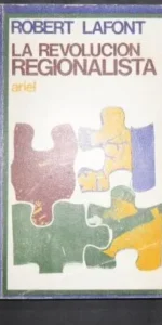 La revolución regionalista, Robert Lafont, Ed. Ariel La revolución regionalista, Robert Lafont, Ed. Ariel