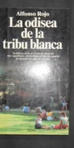 La odisea de la tribu blanca, Alfonso Rojo, Ed. Planeta