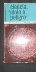 Ciencia ¿ídolo o peligro?, Ensayo Preliminar y selección Jorge Wukmir, Ed. Promoción Cultural