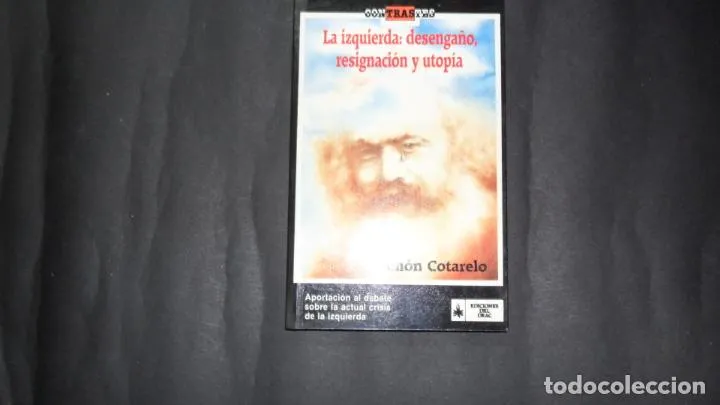 La izquierda: desengaño, resignación y utopía, Ramón Cotarelo, Ed. Ediciones del Drac La izquierda: desengaño, resignación y utopía, Ramón Cotarelo, Ed. Ediciones del Drac