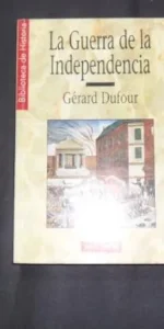 La Guerra de la Independencia, Gérard Dufour, Ed. Historia 16