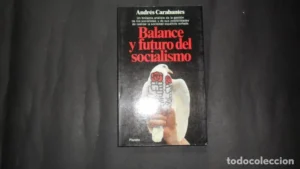 Balance y futuro del socialismo, Andrés Carabantes, Ed. Planeta