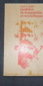Modelos de transición al socialismo, Sergio E. Fanjul, Ed. Mañana Modelos de transición al socialismo, Sergio E. Fanjul, Ed. Mañana