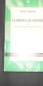 La música de España, Desde el s. XVI a Manuel de Falla, A. Salazar, Ed. Espasa Calpe