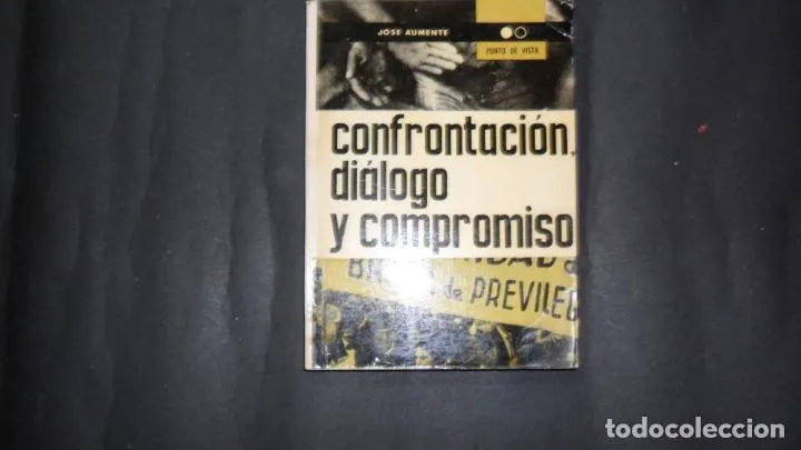 Confrontación, diálogo y compromiso Confrontación, diálogo y compromiso