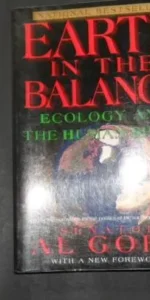 Earth in the balance, ecology and humand spirit, Senator Al Gore, Ed. A plume book