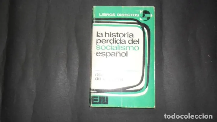 La historia perdida del socialismo español, Ricardo de la Cierva, Ed. Editora nacional La historia perdida del socialismo español, Ricardo de la Cierva, Ed. Editora nacional