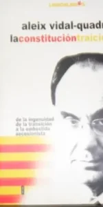 La constitución traicionada, Aleix Vidal-Quadras, Ed. Libroslibres