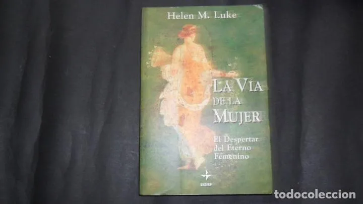 La vía de la mujer, Helen M. Luke, Ed. Edaf La vía de la mujer, Helen M. Luke, Ed. Edaf