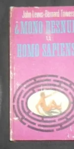 ¿Mono desnudo u Homo Sapiens?, John Lewis- Bernard Towers, Ed. Plaza y Janés