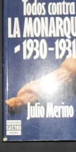 Todos contra la monarquía, Julio Merino, Ed. Plaza y Janés