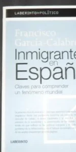 Inmigrantes en España, Francisco García-Calabrés, Ed. Laberinto Inmigrantes en España, Francisco García-Calabrés, Ed. Laberinto