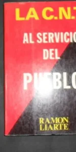 La C.N.T. al servicio del pueblo, Ramón Liarte, Ed. Producciones editoriales La C.N.T. al servicio del pueblo, Ramón Liarte, Ed. Producciones editoriales