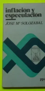 Inflación y especulación, José Mª Solozábal, ed. PPC Inflación y especulación, José Mª Solozábal, ed. PPC