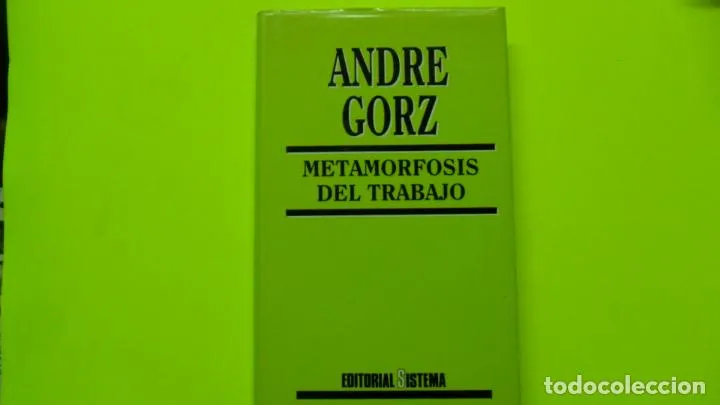 Metamorfosis del trabajo, Andre Gorz, ed. Sistema, tapa dura Metamorfosis del trabajo, Andre Gorz, ed. Sistema, tapa dura