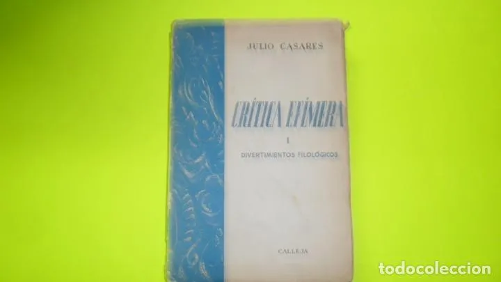 Crítica efímera I. Divertimentos filológicos, Julio Casares, ed. Calleja, tapa blanda Crítica efímera I. Divertimentos filológicos, Julio Casares, ed. Calleja, tapa blanda