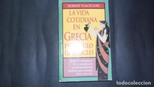 La vida cotidiana en Grecia en el siglo de Pericles, Robert Flaceliere ...