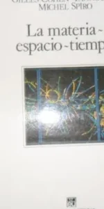 La materia-espacio-tiempo, Cohen, Tannoudji y Spiro, Ed. Espasa La materia-espacio-tiempo, Cohen, Tannoudji y Spiro, Ed. Espasa