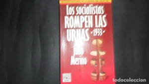 Los socialistas rompen las urnas, Julio Merino, Ed. Plaza y Janés