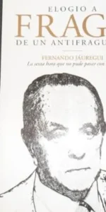 Elogio a Fraga de un antifraguista, Fernando Jáuregui, Ed. Laberinto