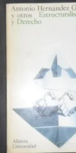 Estructuralismo y Derecho, Antonio Hernández Gil, Ed. Alianza Universidad