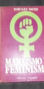 Marxismo y feminismo, Mary Alice Waters, Ed. Fontamara Marxismo y feminismo, Mary Alice Waters, Ed. Fontamara