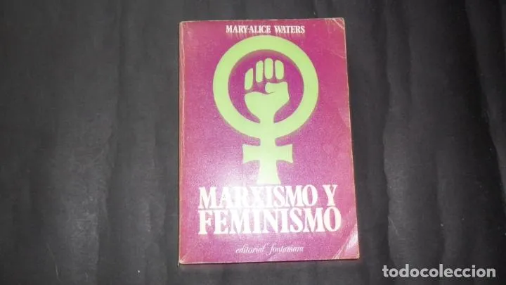 Marxismo y feminismo, Mary Alice Waters, Ed. Fontamara Marxismo y feminismo, Mary Alice Waters, Ed. Fontamara