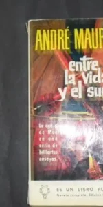 Entre la vida y el sueño, André Maurois, Ed. Ediciones G.P.