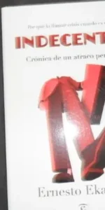 Indecentes, Crónica de un atraco perfecto, Ernesto Ekaizer, Ed. Espasa