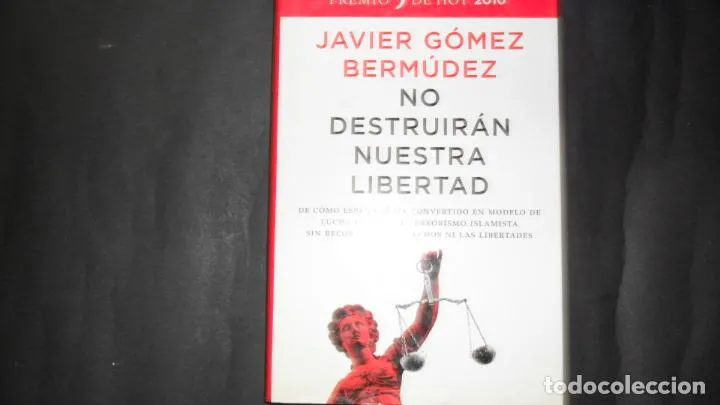 No destruirán nuestra libertad, Javier Gómez Bermúdez, Ed. Planeta No destruirán nuestra libertad, Javier Gómez Bermúdez, Ed. Planeta