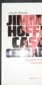 Jimmy Hoffa, Caso cerrado, Charles Brandt, Ed. Crítica