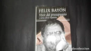 Vivir del presupuesto y otras obras maestras, Félix Bayón, Ed. Fundación José Manuel Lara