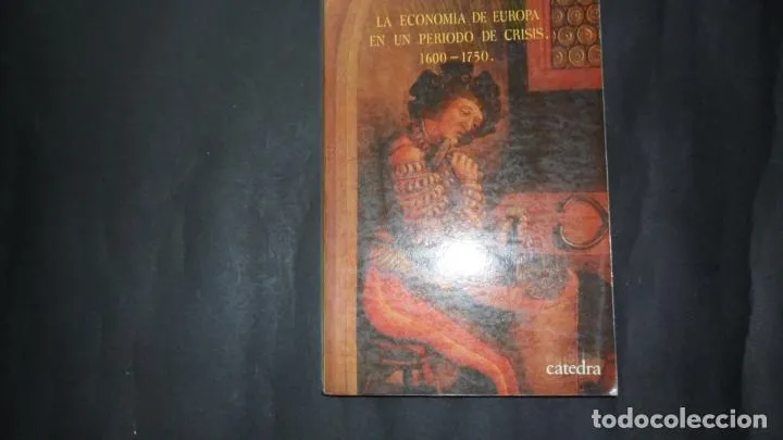 La economía de Europa en un periodo de crisis, 1600-1750, Jan De Vries, Ed. Cátedra La economía de Europa en un periodo de crisis, 1600-1750, Jan De Vries, Ed. Cátedra