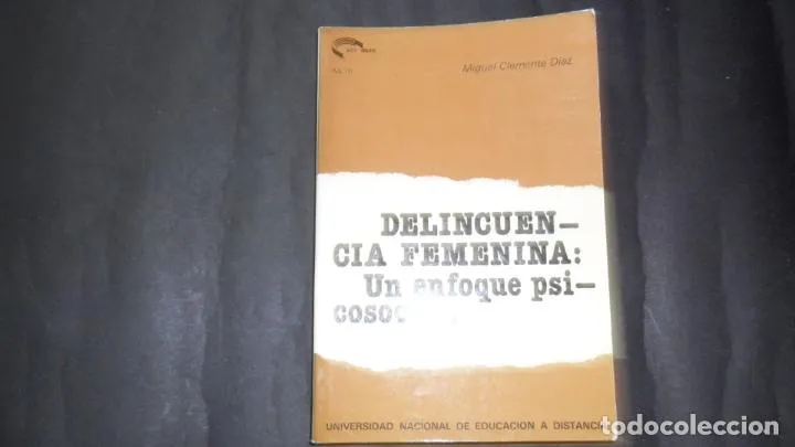 Delincuencia femenina: Un enfoque psicosocial, Miguel Clemente Díaz, Ed. UNED Delincuencia femenina: Un enfoque psicosocial, Miguel Clemente Díaz, Ed. UNED