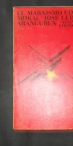 El marxismo como moral, José Luis Aranguren, Ed. Alianza editorial