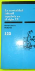 La mortalidad infantil española en el siglo XX, Rosa Gómez Redondo, ed. CIS, tapa blanda