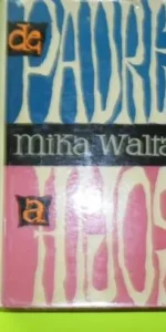 de padres a hijos, Mika Waltari, ed. Plaza y Janés, tapa dura