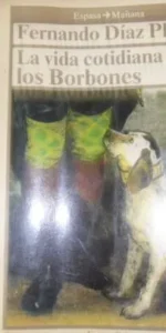 La vida cotidiana de los Borbones, Fernando Díaz Plaja, Ed. Espasa Calpe La vida cotidiana de los Borbones, Fernando Díaz Plaja, Ed. Espasa Calpe
