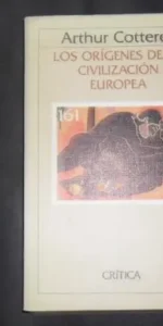 Los orígenes de la civilización europea, Arthur Cotterell, Ed. Crítica
