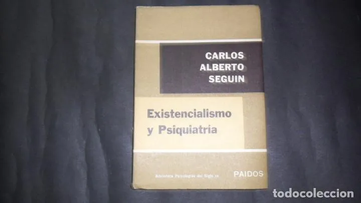Existencialismo y Psiquiatría, Carlos Alberto Seguin, Ed. Paidós Existencialismo y Psiquiatría, Carlos Alberto Seguin, Ed. Paidós