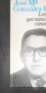 Los santos que nunca serán canonizados, José Mª González Ruiz, Ed. Planeta