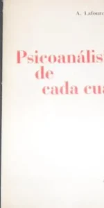 Psicoanálisis de cada cual, A. Lafourcade, Ed. Azaral