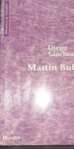 Martin Buber, Diego Sánchez Meca, Ed. Herder Martin Buber, Diego Sánchez Meca, Ed. Herder